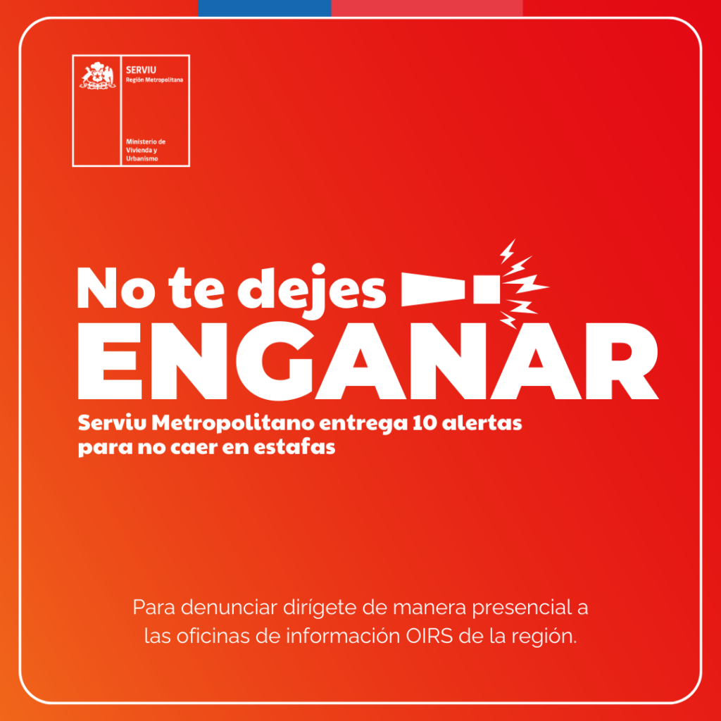 SERVIU » CAMPAÑA “NO TE DEJES ENGAÑAR”